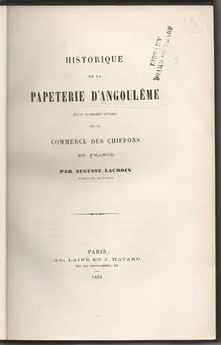Lacroix, Auguste: Historique de la papeterie d'Angouleme suivi d'observations sur le commerce des chiffons en France. 