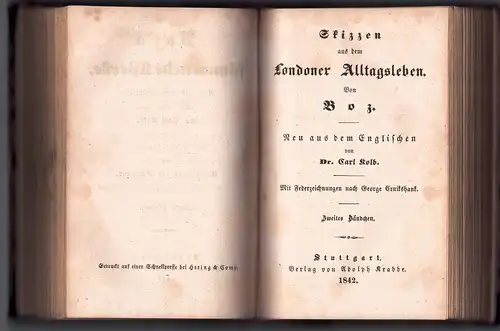 Boz (= Charles Dickens): Boz's sämmtliche Werke 9-10: Skizzen aus d. Londoner Alltagsleben 1 + 2 in 1. 