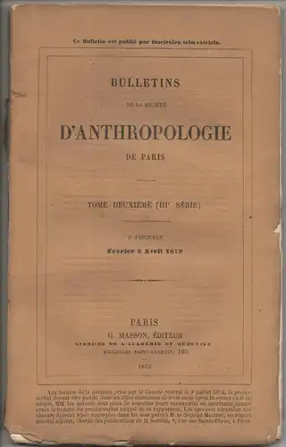 Broca, Paul (dir.): Bulletins de la Société d'anthropologie de Paris tome deuxième (III° série) 2 fascicule - Février à Avril 1879. 