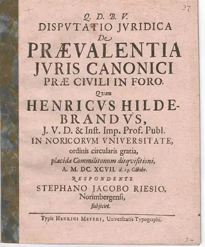 Ries, Stephan Jacob: aus Nürnberg: Juristische Disputation. De praevalentia iuris canonici prae civili in foro. 