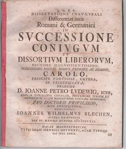 Blechen, Johann Wilhelm: aus Altena: Juristische Inaugural-Dissertation. Differentias iuris Romani & Germanici in successione coniugum et dissortium liberorum. 