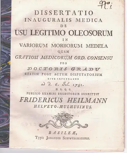 Heilmann, Friedrich: aus Mülhausen/Schweiz: Medizinische Inaugural-Dissertation. De usu legitimo oleosorum in rariorum morborum medela. 