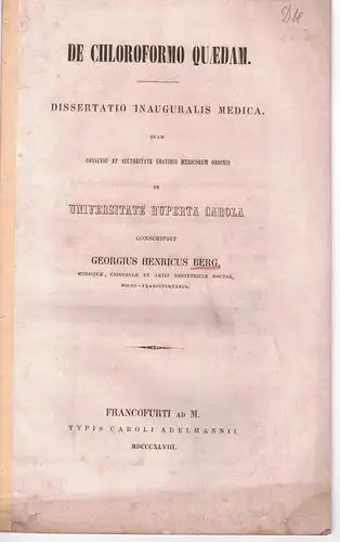 Berg, Georg Heinrich: Aus Frankfurt/Main: De chloroformo quaedam. Dissertation. 