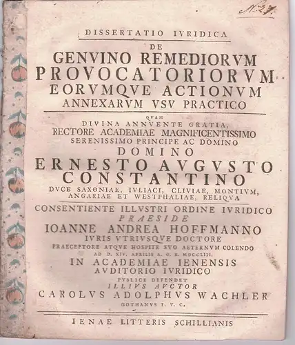 Wachler, Carl Adolph: aus Gotha: Juristische Dissertation. De genuino remediorum provocatoriorum eorumque actionum annexarum usu practico. 