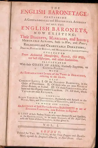The English baronetage : containing a genealogical and historical account of all the English baronets, now existing: their descents, marriages, and issues, vol. I (1). 