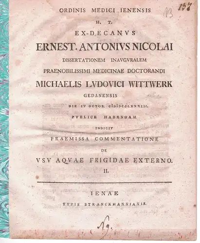Nicolai, Ernst Anton: De usu aquae frigidae externo , partus 2. Promotionsankündigung von Michael Ludwig Wittwerk aus Danzig. 