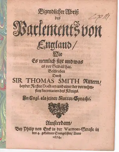 Smith, Thomas: Eigendlicher Abriß des Parlements von England, Wie Es nemlich sitzt und was es vor Gewalt hat. 