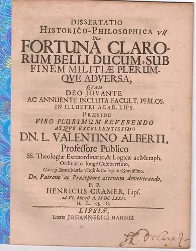 Cramer, Heinrich: aus Leipzig: Dissertatio historico-philosophica, de Fortuna clarorum belli ducum : sub finem militiae plerumque adversa. 