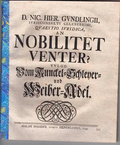 Beuttel, Johann Jacob: aus Marbach: Quaestio iuridica, An nobilitet venter?, vulgo Vom Kunckel- Schleyer- und Weiber-Adel. 
