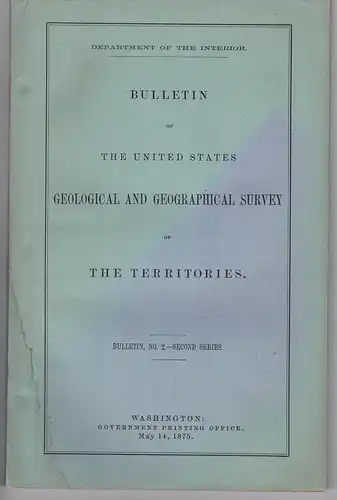 Bulletin of the United States geological and geographical survey of the territories 2, sec. Ser. 