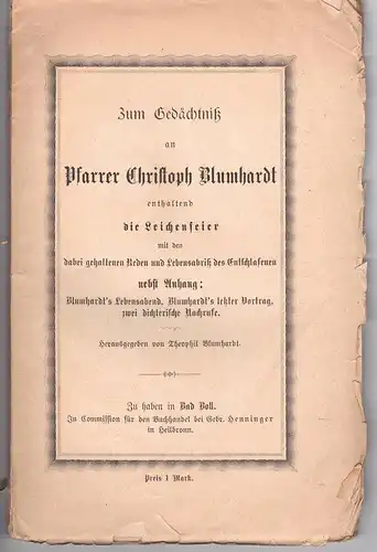 Blumhardt, Theophil (Hrsg.): Zum Gedächtniß an Pfarrer Christoph Blumhardt : geboren in Stuttgart den 15. Juli 1805, gestorben in Bad Boll den 25. Febr. 1880...