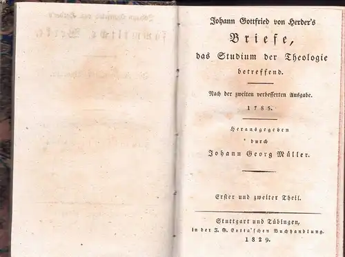 Herder, Johann Gottfried von: Zur Religion und Theologie. 13. und 14. Theil. Johann Gottfried von Herder's Briefe, das Studium der Theologie betreffend. Nach der 2. verb. Ausgabe 1785. 