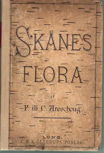 Areschoug, F. W. C: Skånes Flora, innefattande de fanerogama och ormbunkartade växterna. Andra upplagan. 