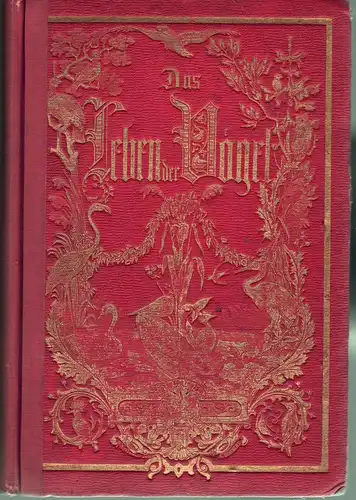 Brehm, Alfred Edmund: Das Leben der Vögel : dargest. für Haus und Familie. Prachtausgabe mit 24 Abb. und drei Tafeln in Farbendruck. 