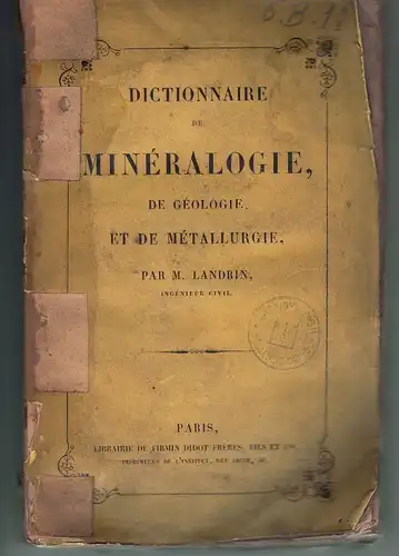 Landrin, M: Dictionaire de Minéralogie, de géologie, et de Métallurgie. 
