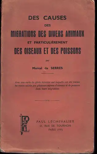 Serres, Marcel de: Des causes des migrations des divers animaux et particulièrement des oiseaux et des poissons. 2. éd. 