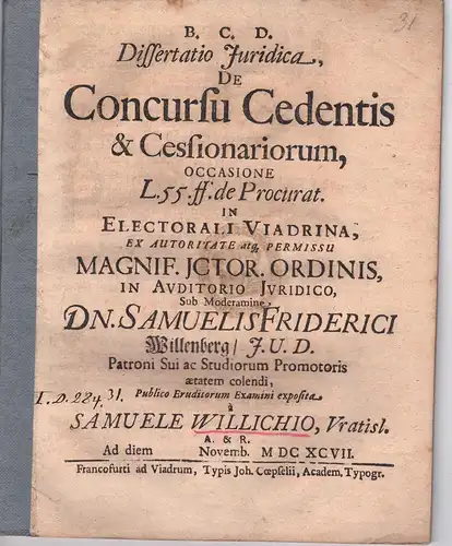 Willich, Samuel: aus Breslau: Juristische Dissertation. De concursu cedentis et cessionariorum : occasione l. 55. ff. de procurat. 