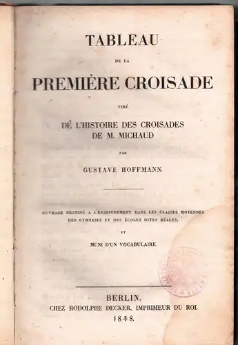 Hoffmann, Gustav: Tableau de la première croisade tire de L'Histoire des croisades de Michaud : Ouvage destiné a lénseignement dans les classes moyennes des gymnases et des écoles dites reáles, et muno dún vocabulaire. 