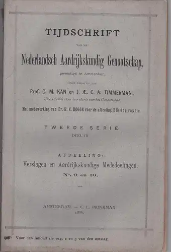 Kan, C.M.; J.AE.C.A. Timmerman (red.): Tijdschrift van het Nederlandsch Aardrijkskundig Genootschap 2. ser., Deel 3, Afdelling: Verslagen en aardrijkskundige mededeelingen 9-10. 