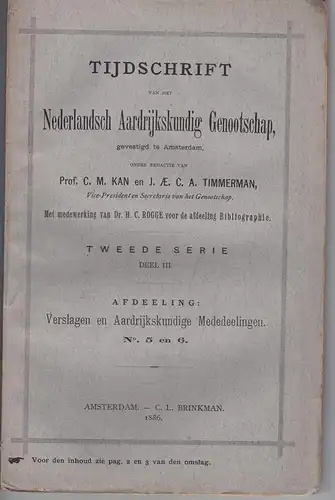 Kan, C.M.; J.AE.C.A. Timmerman (red.): Tijdschrift van het Nederlandsch Aardrijkskundig Genootschap 2. ser., Deel 3, Afdelling: Verslagen en aardrijkskundige mededeelingen 5-6. 