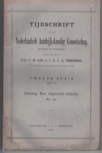 Kan, C.M.; J.AE.C.A. Timmerman (red.): Tijdschrift van het Nederlandsch Aardrijkskundig Genootschap 2. ser., Deel 3, Afdelling: Meer uitgebreide artikelen 2. 