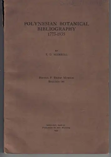 Merrill, Elmer Drew: Polynesian botanical bibliography : 1773 - 1935. Bernice P. Bishop Museum 144. 