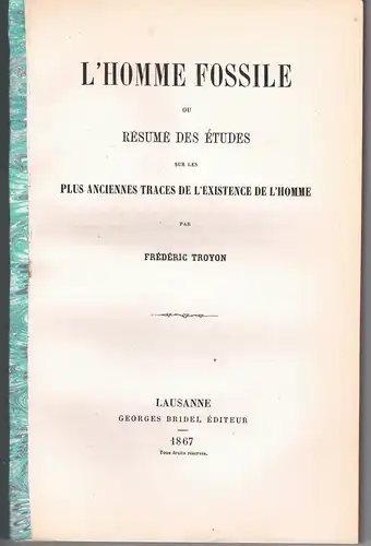 Troyon, Frédéric: L'homme fossile ou résumé des études sur les plus anciennes traces de l'existence de l'homme. 
