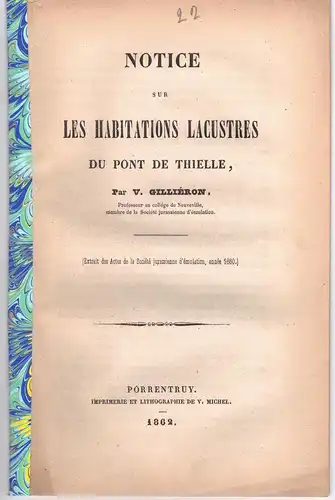 Gilliéron, Victor: Notice sur les habitations lacustres du Pont de Thielle. Sonderdruck aus: Actes de la Soc. jurasienne d'émulation Année 1860. 