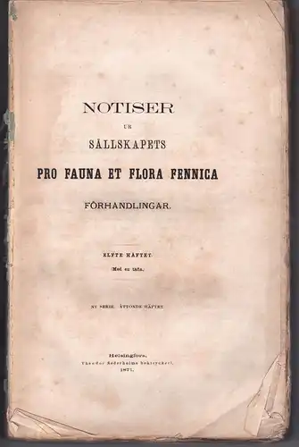 Notiser ur Sällskapets pro Fauna et Flora Fennica Förhandlingar elfte Häftet (NY serie, attonde Häftet). 