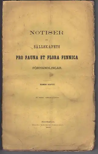Notiser ur Sällskapets pro Fauna et Flora Fennica Förhandlingar nionde Häftet (NY serie, sjette Häftet). 