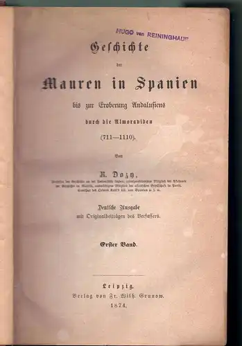 Dozy, Reinhart Pieter Anne: Geschichte der Mauren in Spanien bis zur Eroberung Andalusiens durch die Almoraviden (711 - 1110), Bd. 1+ 2 in 1. 