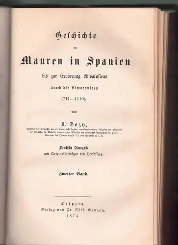 Dozy, Reinhart Pieter Anne: Geschichte der Mauren in Spanien bis zur Eroberung Andalusiens durch die Almoraviden (711 - 1110), Bd. 1+ 2 in 1. 