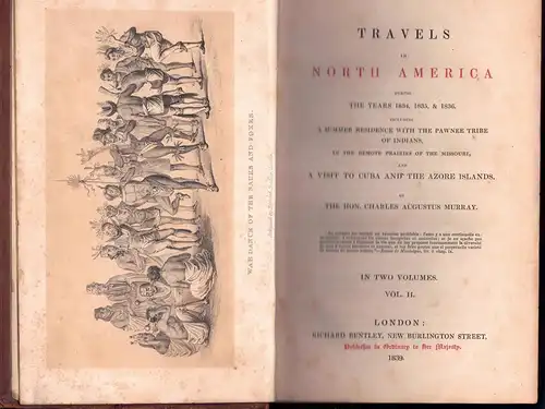 Murray, Charles Augustus: Travels in North America during the years 1834, 1835, & 1836 : including a summer residence with the Pawnee tribe of Indians in the remote prairies of the Missouri and a visit to Cuba and the Azore Islands, vol. 1 + 2. 