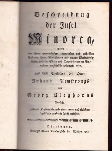 Armstrong, John; Cleghorn, George: Beschreibung der Insel Minorca, worin von ihrem gegenwärtigen natürlichen und politischen Zustande, ihren Alterthümern und anderen Merkwürdigkeiten, auch den Sitten und.. 