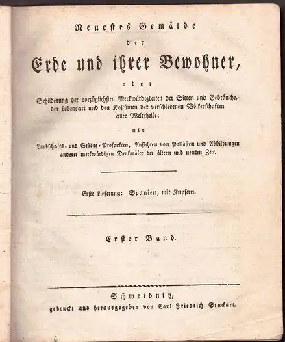 Neuestes Gemälde der Erde und ihrer Bewohner, oder Schilderung der vorzüglichsten Merkwürdigkeiten, der Sitten und Gebräuche, der Lebensart und den Kostümen der verschiedenen Völkerschaften aller.. 
