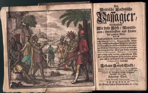 Pockh, Johann Joseph: Der politische catholische Passagier : durchreisend alle hohe Höfe, Republiquen, Herrschafften und Länder der gantzen Welt; das ist: kurtz gründlich wohlverständiger Unterricht.. 
