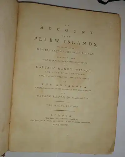 Keate, George; Wilson, Henry: An account of the Pelew Islands, situated in the western part of the Pacific Ocean : composed from the journals and communications of Captain Henry Wilson, and some of his officers, who, in August 1783, were there shipwrecked