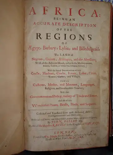 Dapper, Olfert; Ogilby, John: Africa : being an accurate description of the Regions of Aegypt, Barbary, Lybia, and Billedulgerid, the Land of Negroes, Guinee, Aethiopia, and the Abyssines, with all the Adjacent islands, either in the Mediterranean, Atlant