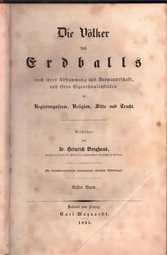 Berghaus, Heinrich Karl Wilhelm: Die Völker des Erdballs nach ihrer Abstammung und Verwandtschaft, und ihren Eigenthümlichkeiten in Regierungsform, Religion, Sitte und Tracht, Bd. 1 + 2. 