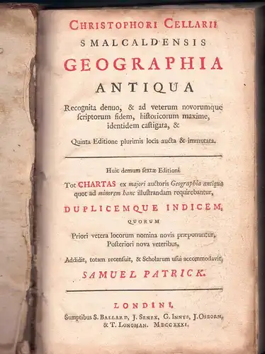 Cellarius, Christoph; Patrick, Samuel: Christophori Cellarii Smalcaldensis Geographia Antiqua : Recognita denuo, & ad veterum novorumque scriptorum fidem, historicorum maxime, identidem castigata, & Quinta Editione plurimis locis aucta & immutata. 