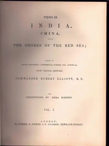 Elliott, Robert; Roberts, Emma: Views in India, China and on the Shores of the Red Sea, vol 1 + 2 in 1. 