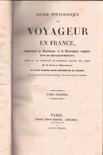 Guide pittoresque du voyageur en France : contenant la statistique et la desription complète des 86 départements, orné de 740 vignettes et portraits gravés sur acier et d'une grande carte routière de la France, vol. 1. 