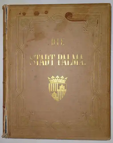 Erzherzog Ludwig Salvator von Österreich: Die Stadt Palma. Sonderdruck aus: Die Balearen : in Wort und Bild geschildert. 