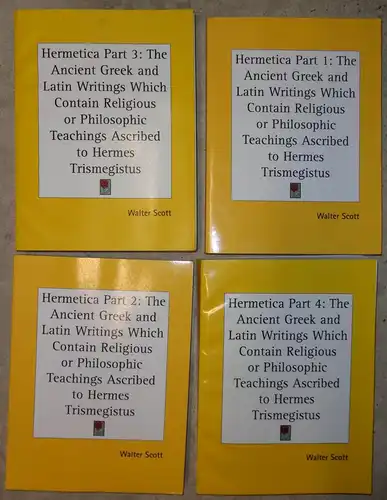 Scott, Walter [Hrsg.]: Hermetica : the ancient Greek and Latin writings which contain religious or philosophic teachings ascribed to Hermes Trismegistus, vol. 1-4. Reprint. 