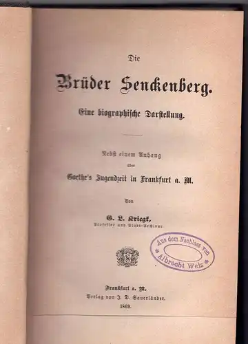 Kriegk, Georg Ludwig: Die Brüder Senckenberg : eine biographische Darstellung; nebst einem Anhang über Goethe's Jugendzeit in Frankfurt a. M. 