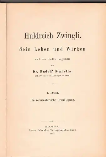 Staehelin, Rudolf: Huldreich Zwingli : sein Leben und Wirken, Bd. 1+ 2. 