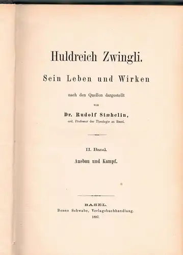 Staehelin, Rudolf: Huldreich Zwingli : sein Leben und Wirken, Bd. 1+ 2. 