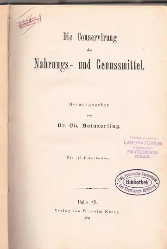 Heinzerling, Ch. (Hrsg.): Die Conservirung der Nahrungs- und Genußmittel. 