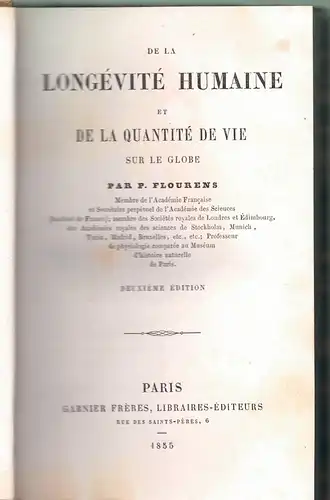 Flourens, Pierre: De la Longévité humaine et de la Quantité de vie sur le globe. 2. ed. 