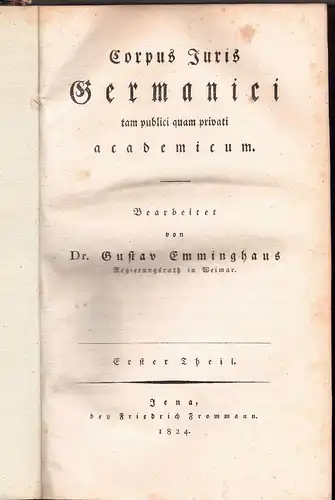 Emminghaus, Gustav: Corpus Juris Germanici tam publici quam privati academicum, Bd. 1. 